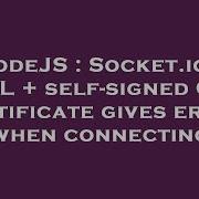NodeJS Socket Io SSL Self Signed CA Certificate Gives Error When Connecting