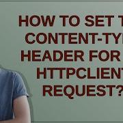 How To Set The Content Type Header For An HttpClient Request