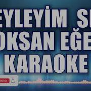 NEYLEYİM SEN YOKSAN EĞER KARAOKE