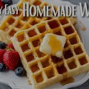 How To Make Perfect Homemade Waffles