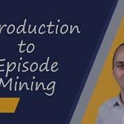 Introduction To Episode Mining