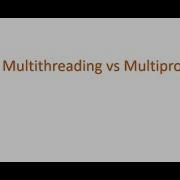 Python Interview Questions Difference Between Multithreading And Multiprocessing