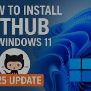 How To Install GitHub On Windows 11 2025 Important Update