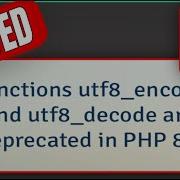 How To Fix Function Utf8 Encode And Utf8 Decode Are Deprecated In PHP 8 2 Problem 2023