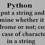 Input A String And Determine Whether It Is A Palindrome Or Not In Python
