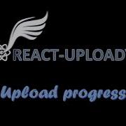 File Upload Progress In ReactJS With React Uploady