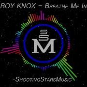 ROY KNOX Breathe Me In