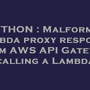 PYTHON Malformed Lambda Proxy Response From AWS API Gateway Calling A Lambda