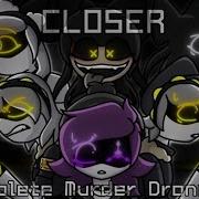 CLOSER Complete Murder Drones MAP
