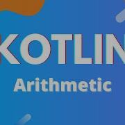 Kotlin Ep 8 Arithmetic Basic Math Operations