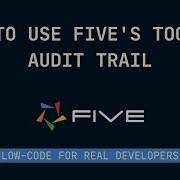 How To Use Five S Tools Audit Trail Low Code For Real Developers Five Co