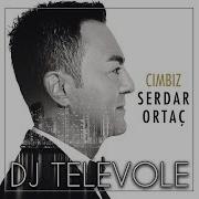 DJ TELEVOLE Vs Serdar Ortac Cimbiz 2017 REMIX