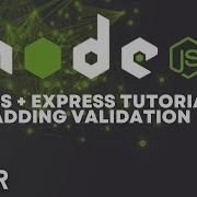 Node JS Express Tutorial Express Validator Addons Validation