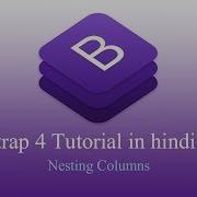 Bootstrap 4 Hindi Tutorial Nesting Columns In Hindi ह न द