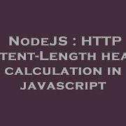 NodeJS HTTP Content Length Header Calculation In Javascript