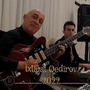 Ixtiyar Qedirov 2022 Yeni Gəl Ey Səhər Məkan Bakı Ailevi Restoran Ixtiyar
