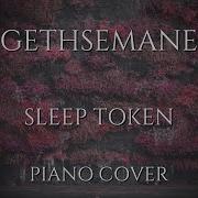 Gethsemane Sleep Token PIANO ARRANGEMENT