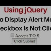 Jquery Display Alert Message If Checkbox Is Not Checked Or Checked