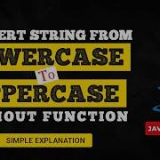 Program To Convert Lowercase To Uppercase In Java Without Using A String Function