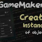 Creating Instances Of Objects In GameMaker