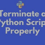 How To Terminate A Python Script
