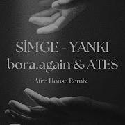 Simge Yankı Bora Again ΛTES Remix AFRO HOUSE