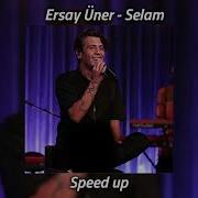 Ersay Üner Selam Speed Up