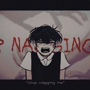 STOP NAGGING ME Animation Meme OMORI