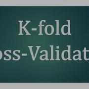 K Fold Cross Validation
