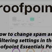 Proofpoint Essentials Tutorial Pt 4 Changing Filtering Spam Settings