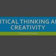 Critical Thinking Vs Creative Thinking How They Actually Work Together