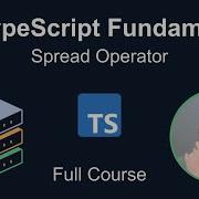 TypeScript Fundamentals 18 Spread Operator