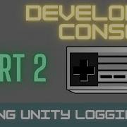 Unity Developer Console Series Part 2 Adding Unity S Logs