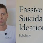 5 Signs That You Re Experiencing Passive Suicidal Ideation