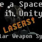 Make A Space Sim In Unity Tutorial Let S Add Some Lasers Modular Weapon System