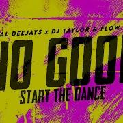 Global Deejays DJ Taylor Flow Hi Fi No Good Start The Dance