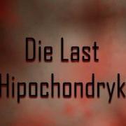 Die Last Hipochondryk
