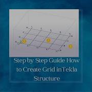 Step By Step Guide How To Create Grid In Tekla Structure