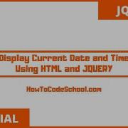 Display Current Date And Time Using HTML And JQuery HowToCodeSchool Com