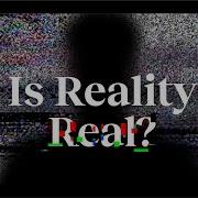 Is Reality Real These Neuroscientists Don T Think So Big Think