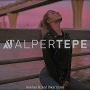 Gökhan Özen İnkar Etme Alper Tepe Remix
