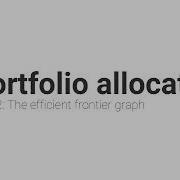 Python For Portfolio Allocation Part 2 Efficient Frontier