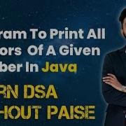 Program To Print All The Divisors Of A Given Number FREE DSA Course In JAVA Lecture 12