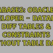 Databases Oracle SQL Developer Database Diff Tables Constraints Without Table Data