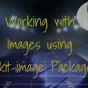 Working With Images Using Scikit Image