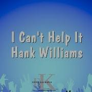 I Can T Help It Hank Williams Karaoke Version