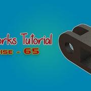 SolidWorks Tutorial May 2021 Exercise 65 Part 03