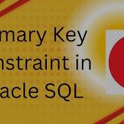 Primary Key Constraint In Oracle SQL