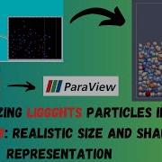 How To Display LIGGGHTS Particles In Paraview Realistic Size Shape And Data Extraction