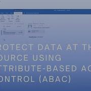 Protect Data At The Source Using Attribute Based Access Control ABAC